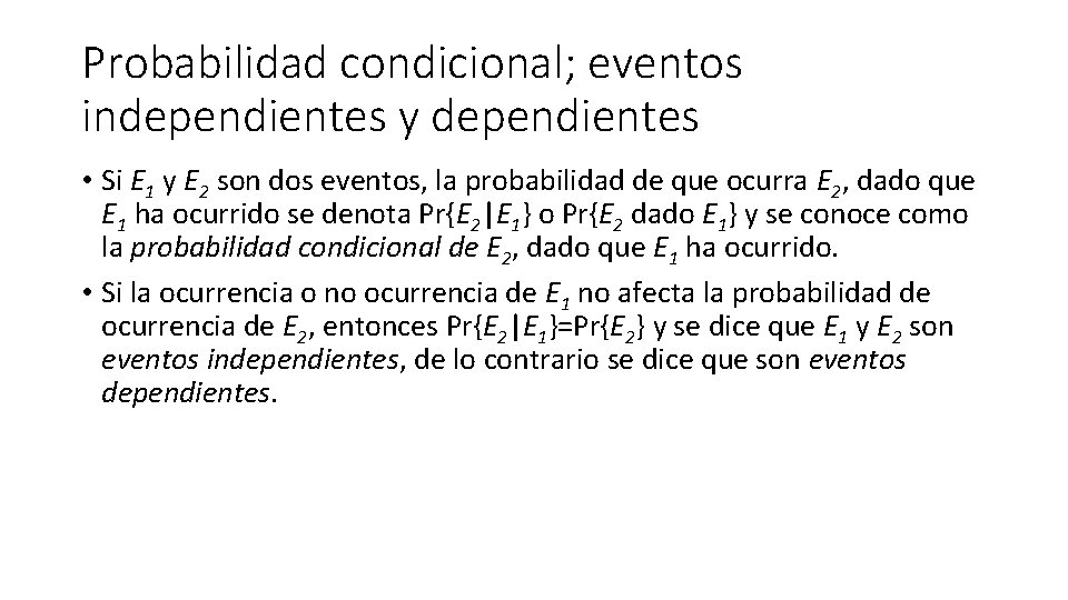 Probabilidad condicional; eventos independientes y dependientes • Si E 1 y E 2 son