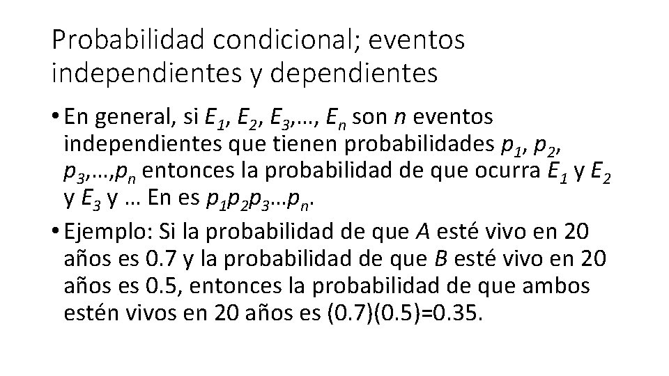 Probabilidad condicional; eventos independientes y dependientes • En general, si E 1, E 2,