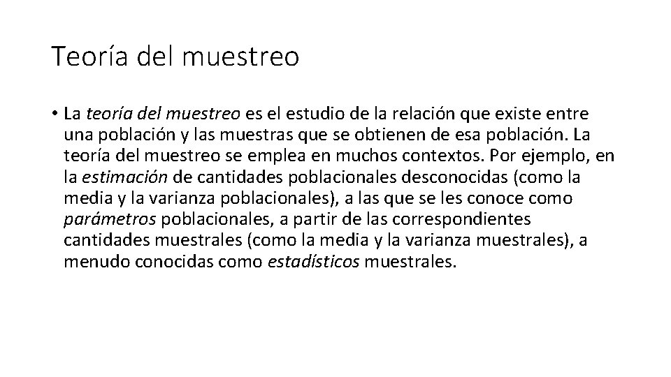 Teoría del muestreo • La teoría del muestreo es el estudio de la relación