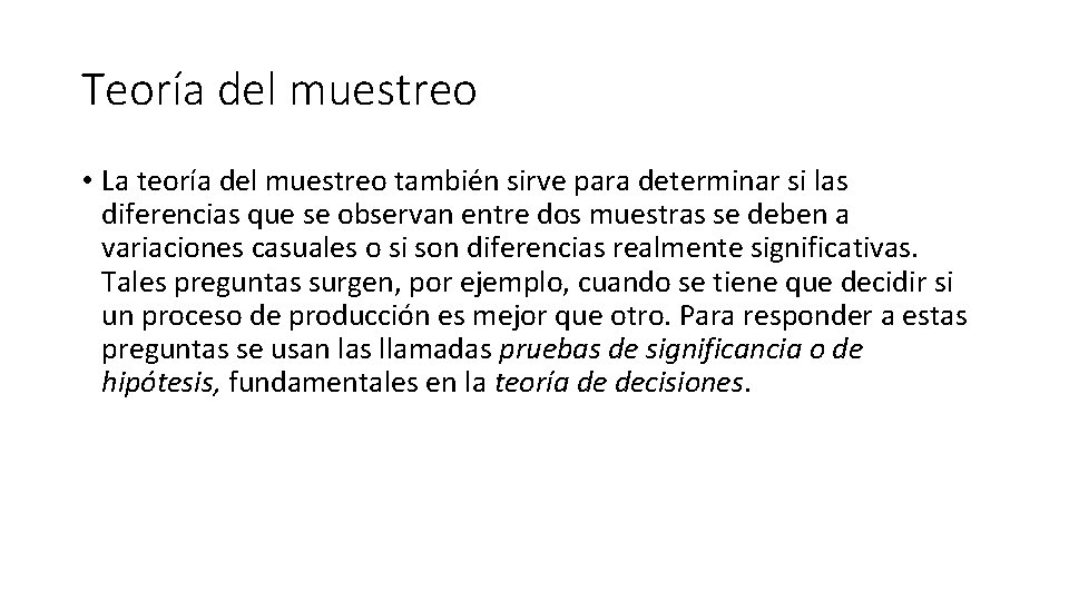 Teoría del muestreo • La teoría del muestreo también sirve para determinar si las