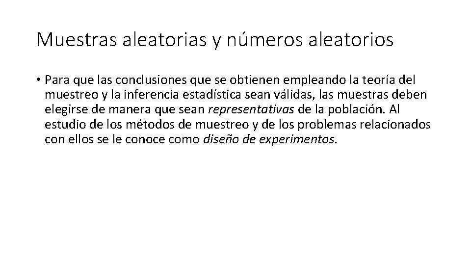 Muestras aleatorias y números aleatorios • Para que las conclusiones que se obtienen empleando