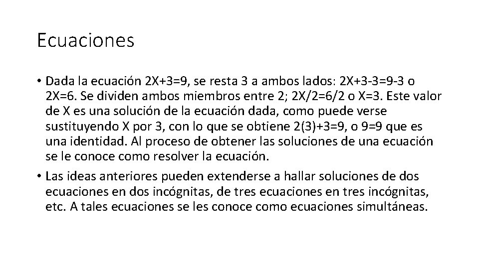 Ecuaciones • Dada la ecuación 2 X+3=9, se resta 3 a ambos lados: 2