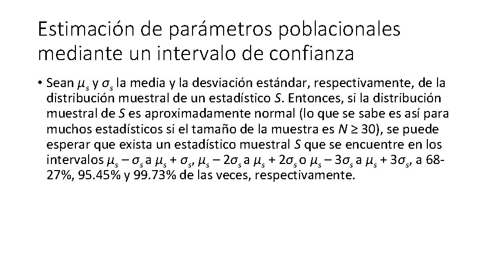 Estimación de parámetros poblacionales mediante un intervalo de confianza • Sean μs y σs