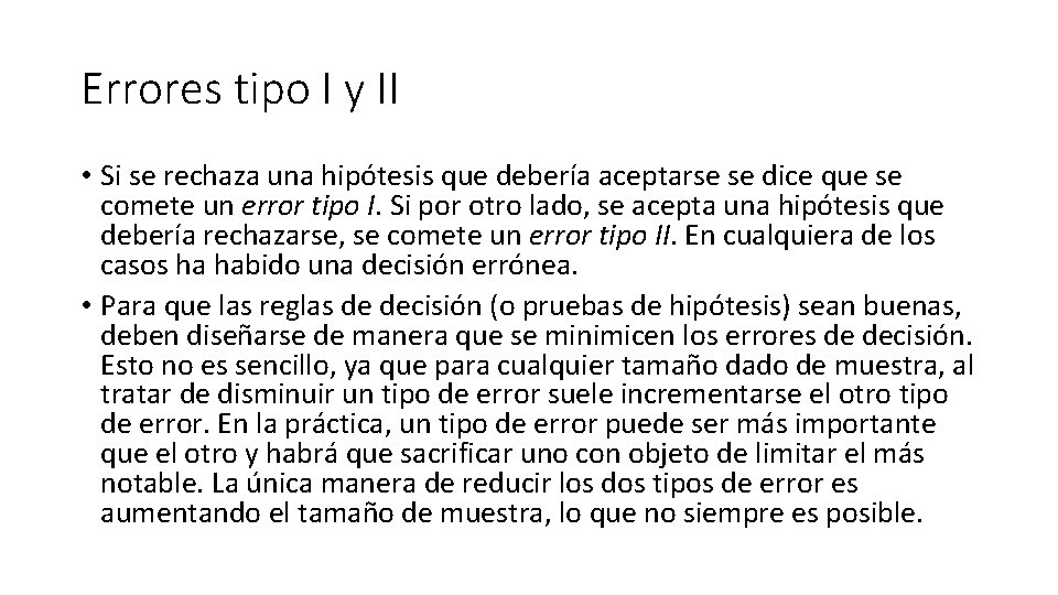 Errores tipo I y II • Si se rechaza una hipótesis que debería aceptarse