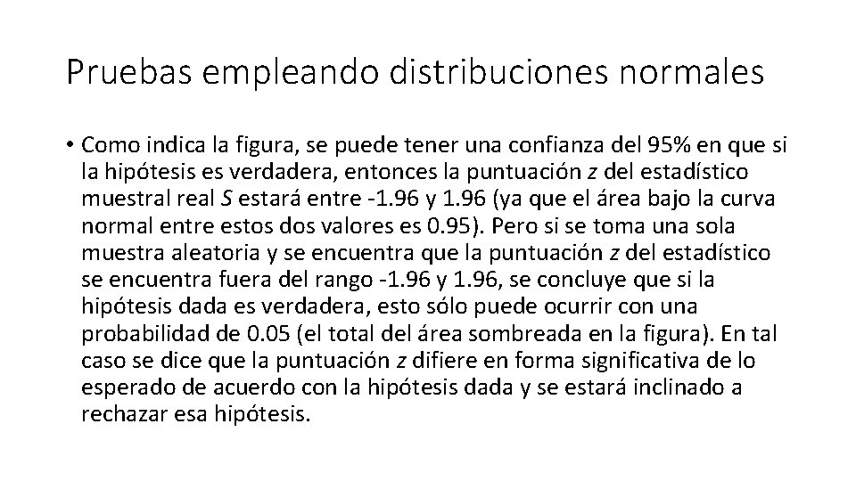 Pruebas empleando distribuciones normales • Como indica la figura, se puede tener una confianza