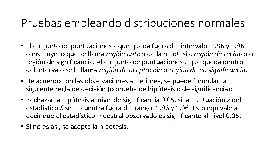 Pruebas empleando distribuciones normales • El conjunto de puntuaciones z queda fuera del intervalo