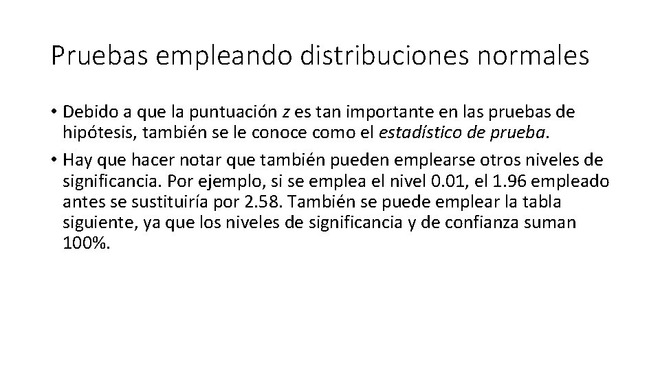 Pruebas empleando distribuciones normales • Debido a que la puntuación z es tan importante