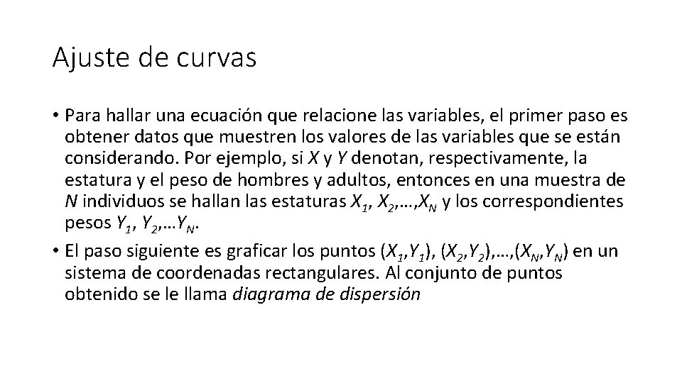 Ajuste de curvas • Para hallar una ecuación que relacione las variables, el primer