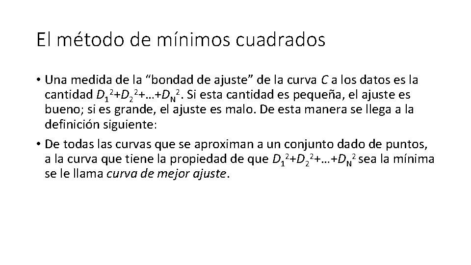 El método de mínimos cuadrados • Una medida de la “bondad de ajuste” de