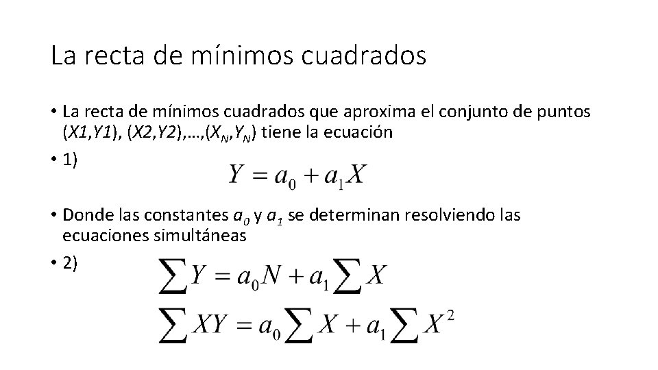 La recta de mínimos cuadrados • La recta de mínimos cuadrados que aproxima el