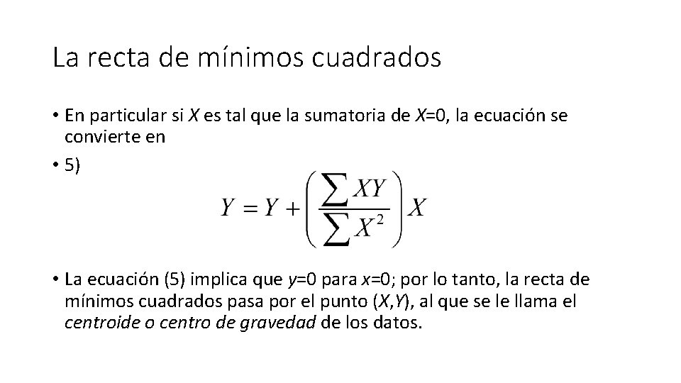 La recta de mínimos cuadrados • En particular si X es tal que la