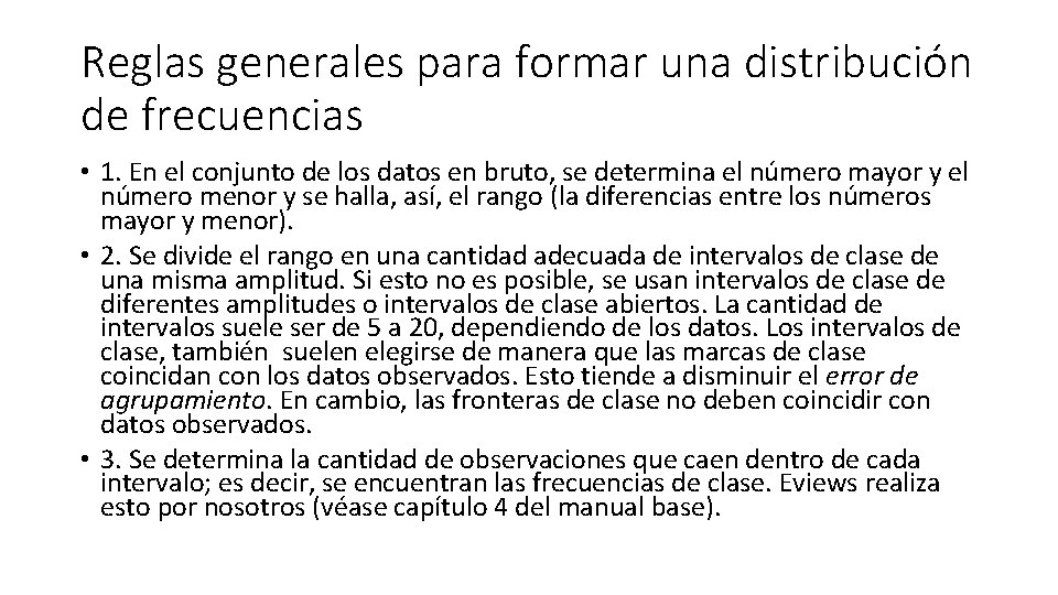 Reglas generales para formar una distribución de frecuencias • 1. En el conjunto de