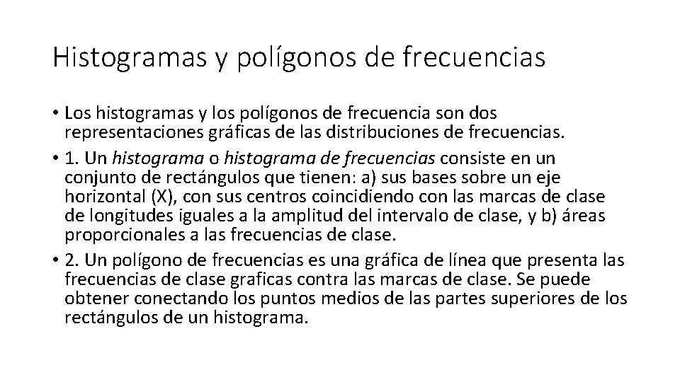 Histogramas y polígonos de frecuencias • Los histogramas y los polígonos de frecuencia son