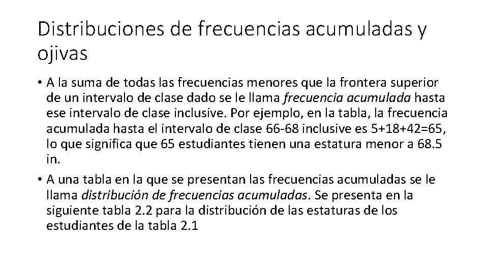 Distribuciones de frecuencias acumuladas y ojivas • A la suma de todas las frecuencias