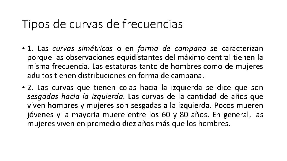 Tipos de curvas de frecuencias • 1. Las curvas simétricas o en forma de
