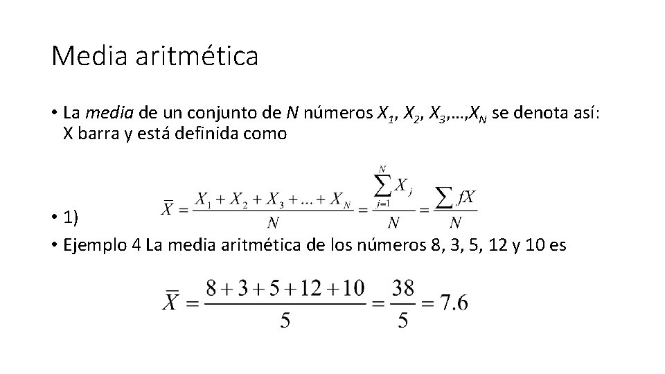 Media aritmética • La media de un conjunto de N números X 1, X