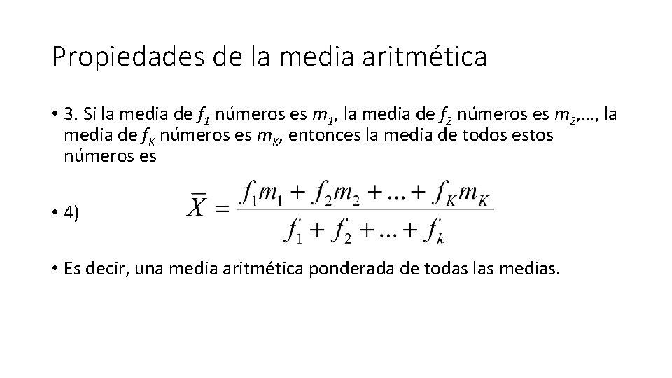 Propiedades de la media aritmética • 3. Si la media de f 1 números