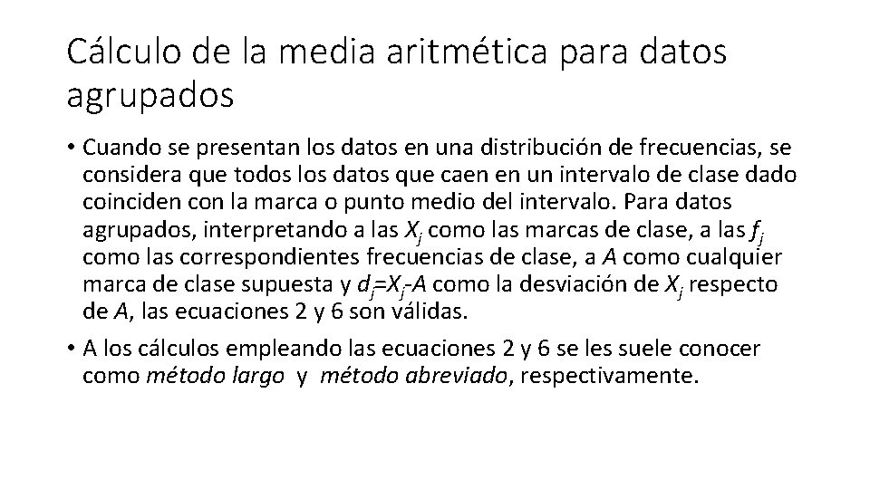 Cálculo de la media aritmética para datos agrupados • Cuando se presentan los datos