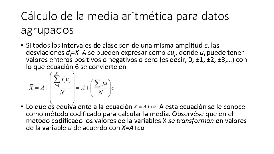 Cálculo de la media aritmética para datos agrupados • Si todos los intervalos de