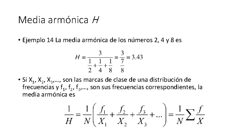 Media armónica H • Ejemplo 14 La media armónica de los números 2, 4