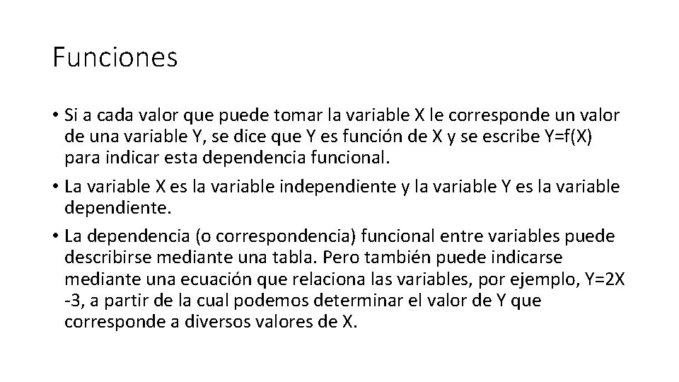 Funciones • Si a cada valor que puede tomar la variable X le corresponde