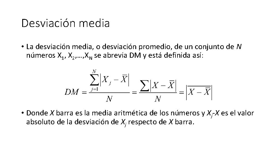 Desviación media • La desviación media, o desviación promedio, de un conjunto de N