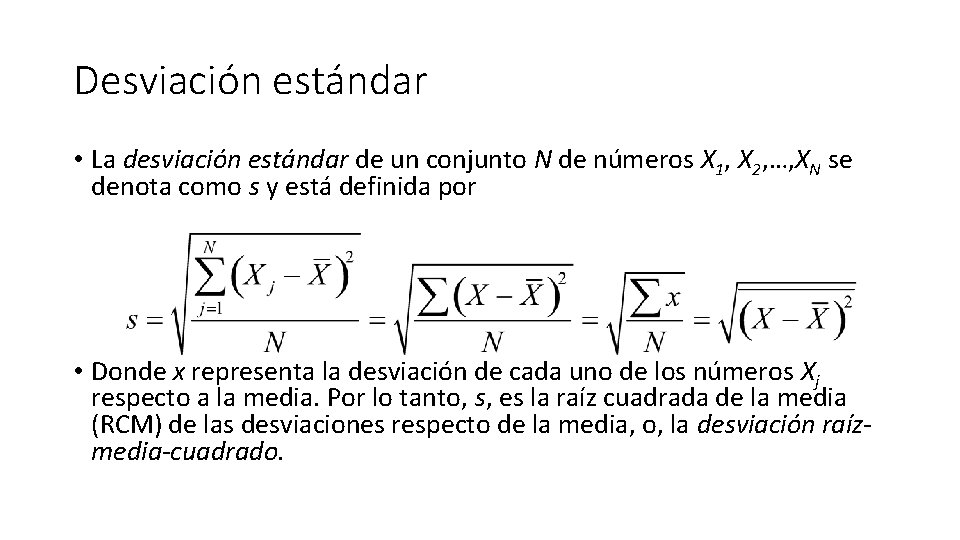 Desviación estándar • La desviación estándar de un conjunto N de números X 1,