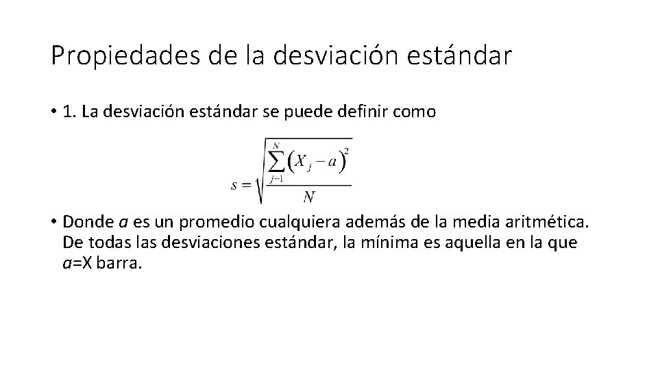 Propiedades de la desviación estándar • 1. La desviación estándar se puede definir como