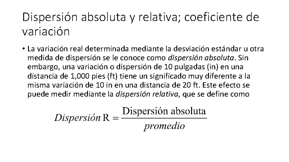 Dispersión absoluta y relativa; coeficiente de variación • La variación real determinada mediante la