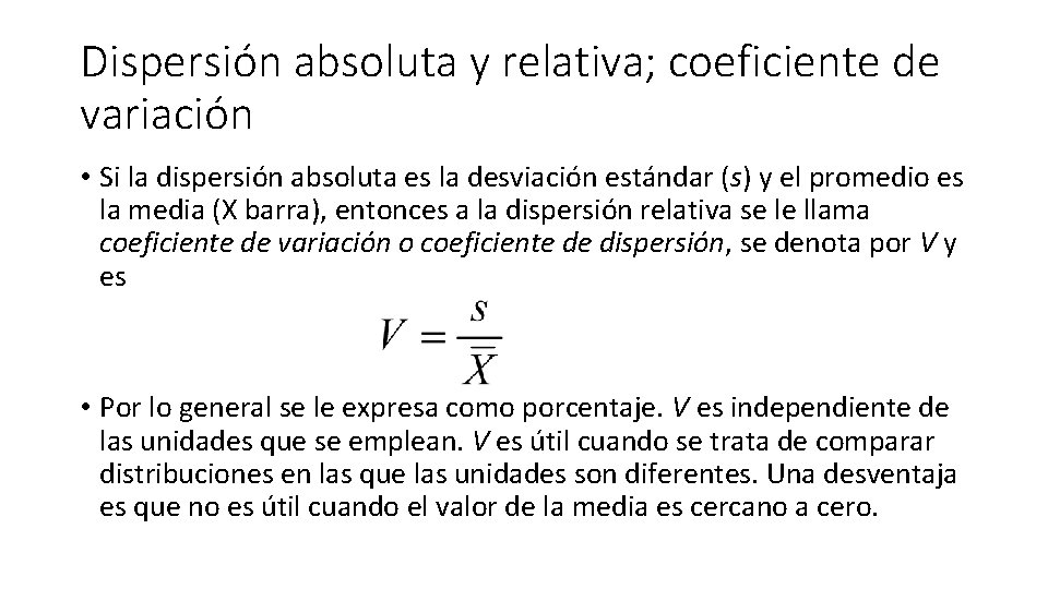 Dispersión absoluta y relativa; coeficiente de variación • Si la dispersión absoluta es la