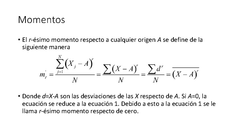 Momentos • El r-ésimo momento respecto a cualquier origen A se define de la