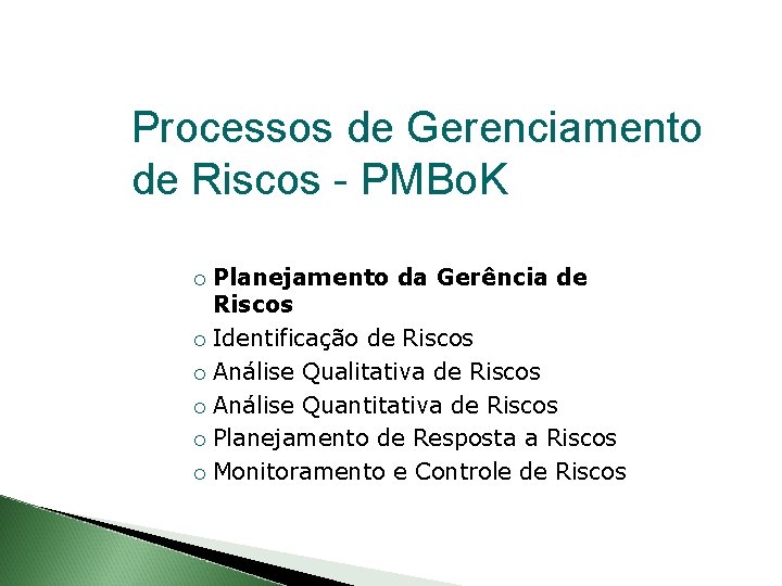 Processos de Gerenciamento de Riscos - PMBo. K Planejamento da Gerência de Riscos Identificação