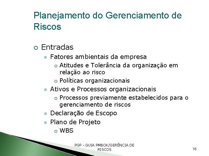 Planejamento do Gerenciamento de Riscos Entradas Fatores ambientais da empresa Atitudes e Tolerância da