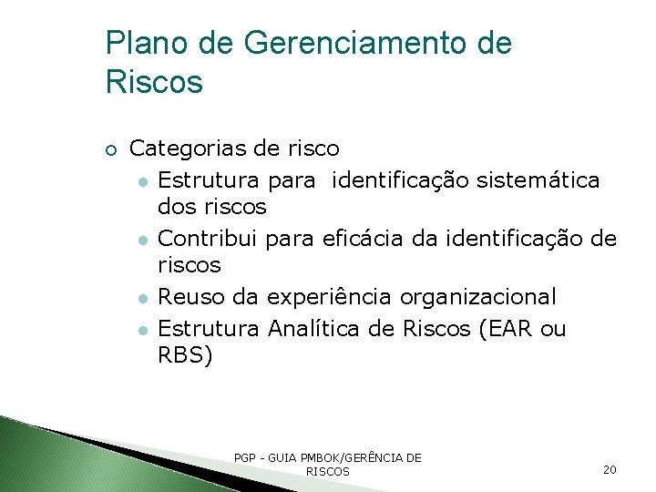 Plano de Gerenciamento de Riscos Categorias de risco Estrutura para identificação sistemática dos riscos