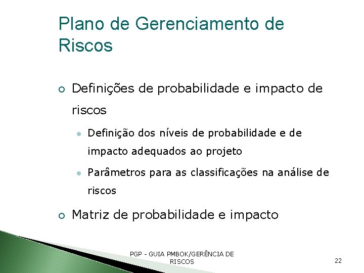 Plano de Gerenciamento de Riscos Definições de probabilidade e impacto de riscos Definição dos