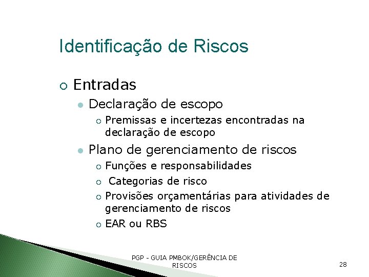 Identificação de Riscos Entradas Declaração de escopo Premissas e incertezas encontradas na declaração de