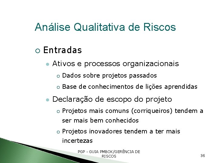 Análise Qualitativa de Riscos Entradas Ativos e processos organizacionais Dados sobre projetos passados Base