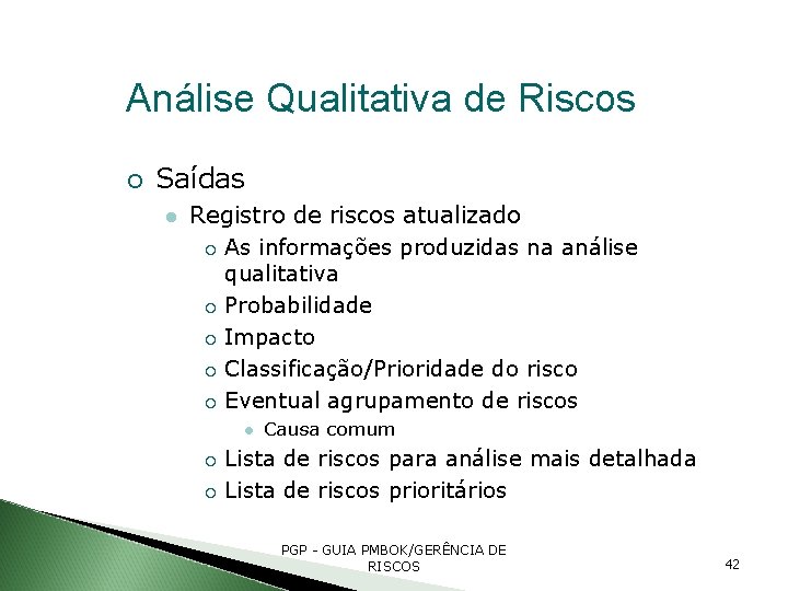 Análise Qualitativa de Riscos Saídas Registro de riscos atualizado As informações produzidas na análise