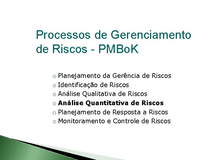 Processos de Gerenciamento de Riscos - PMBo. K Planejamento da Gerência de Riscos Identificação