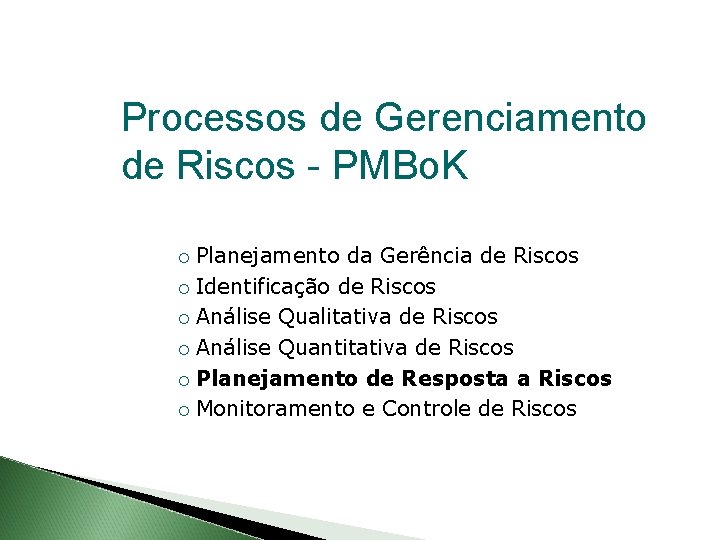 Processos de Gerenciamento de Riscos - PMBo. K Planejamento da Gerência de Riscos Identificação