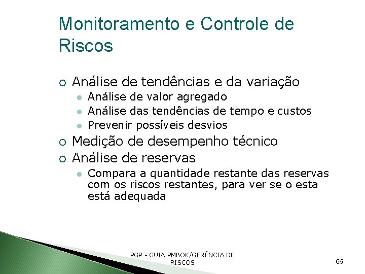 Monitoramento e Controle de Riscos Análise de tendências e da variação Análise de valor