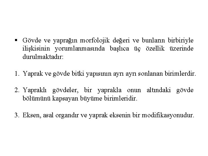 § Gövde ve yaprağın morfolojik değeri ve bunların birbiriyle ilişkisinin yorumlanmasında başlıca üç özellik