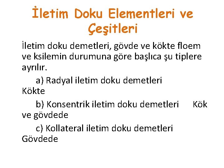 İletim Doku Elementleri ve Çeşitleri İletim doku demetleri, gövde ve kökte floem ve ksilemin