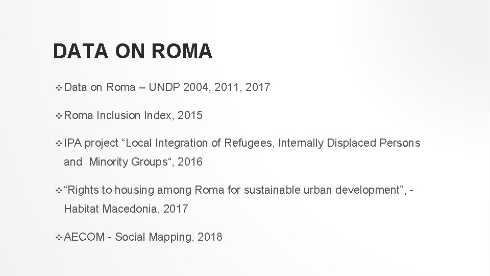 DATA ON ROMA v Data on Roma – UNDP 2004, 2011, 2017 v Roma