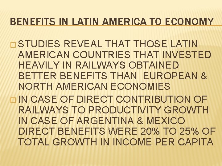 BENEFITS IN LATIN AMERICA TO ECONOMY � STUDIES REVEAL THAT THOSE LATIN AMERICAN COUNTRIES