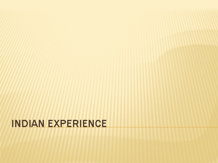 INDIAN EXPERIENCE 