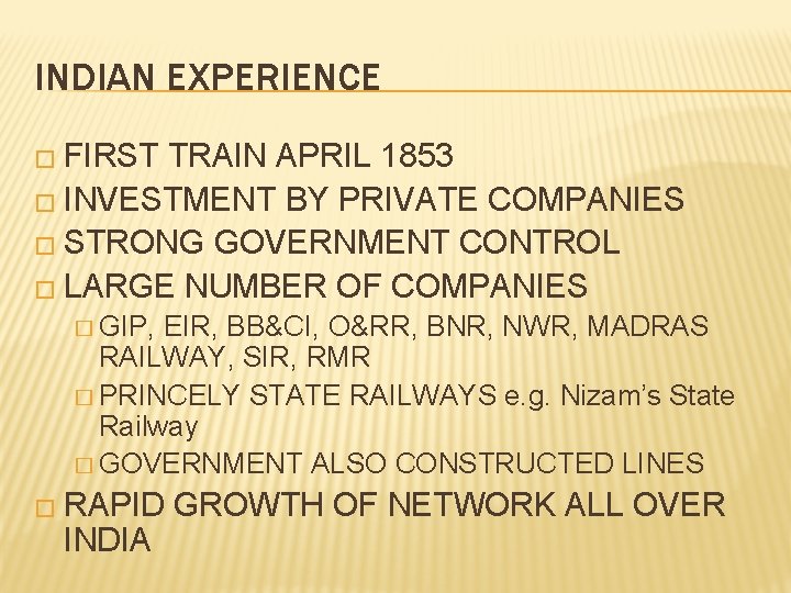 INDIAN EXPERIENCE � FIRST TRAIN APRIL 1853 � INVESTMENT BY PRIVATE COMPANIES � STRONG