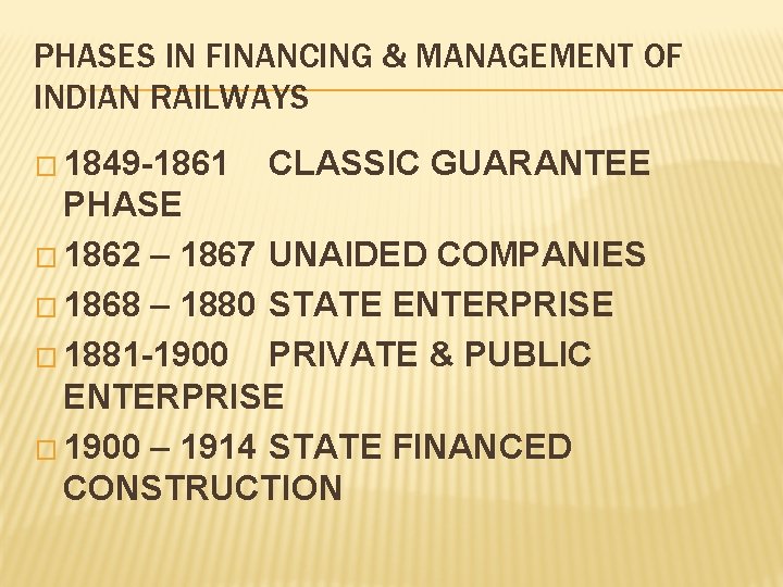 PHASES IN FINANCING & MANAGEMENT OF INDIAN RAILWAYS � 1849 -1861 CLASSIC GUARANTEE PHASE