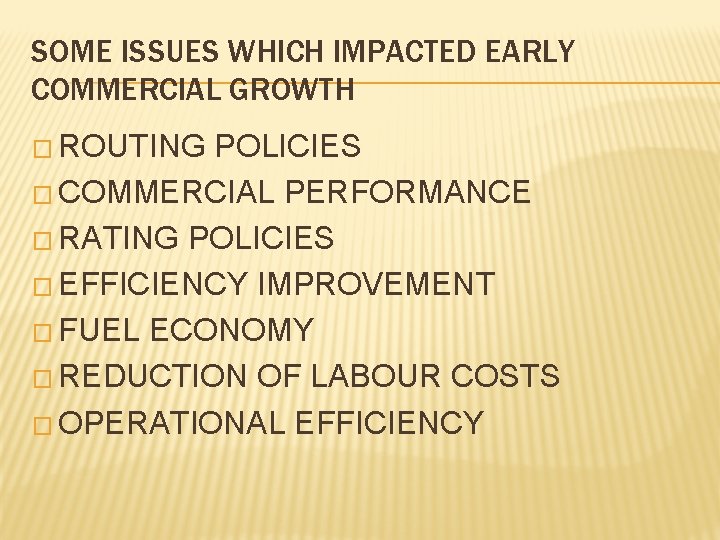 SOME ISSUES WHICH IMPACTED EARLY COMMERCIAL GROWTH � ROUTING POLICIES � COMMERCIAL PERFORMANCE �