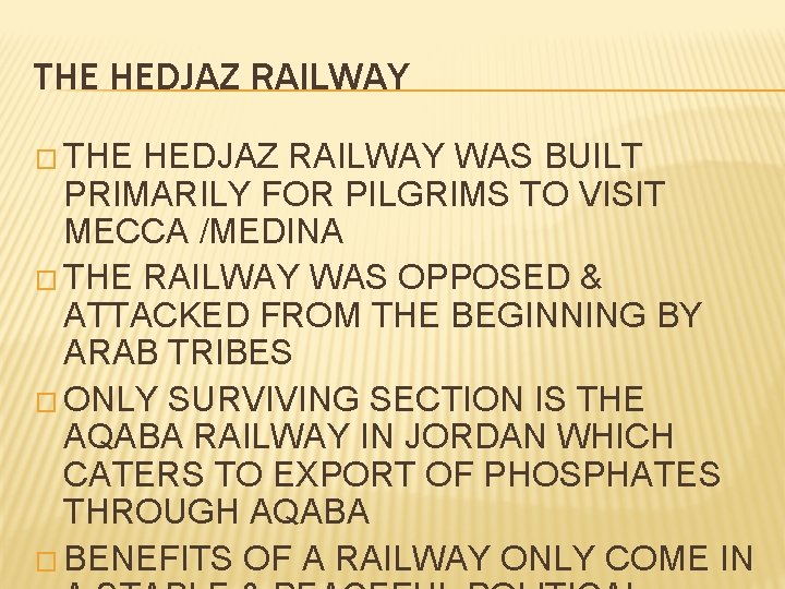 THE HEDJAZ RAILWAY � THE HEDJAZ RAILWAY WAS BUILT PRIMARILY FOR PILGRIMS TO VISIT